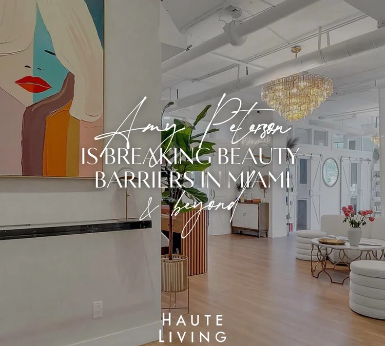 Amy Peterson is Breaking Beauty Barriers in Miami and Beyond