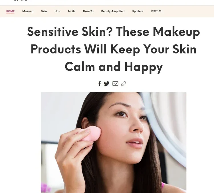 IPSY: Sensitive Skin? These Makeup Products Will Keep Your Skin Calm and Happy